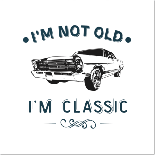 I'm Not Old I Am A Classic Oldtimer Car Posters and Art